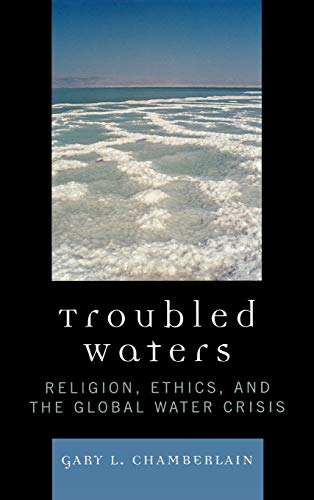 Troubled Waters: Religion, Ethics, and the Global Water Crisis