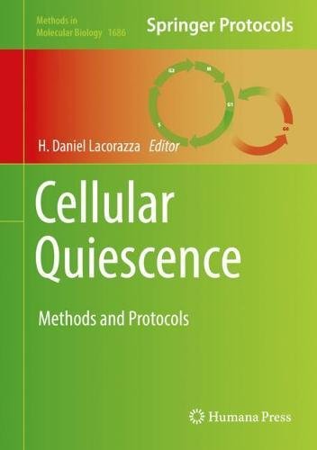 Cellular Quiescence: Methods and Protocols (Methods in Molecular Biology, Band 1686)