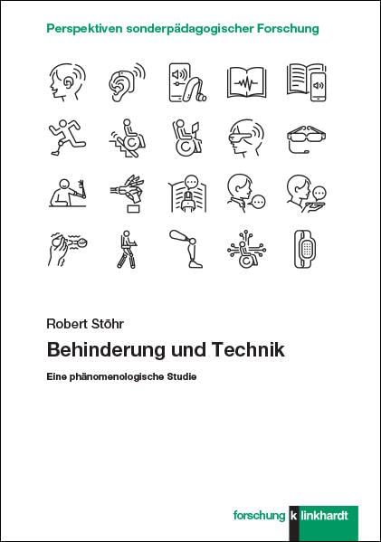 Behinderung und Technik: Eine phänomenologische Studie (klinkhardt forschung. Perspektiven sonderpädagogischer Forschung)