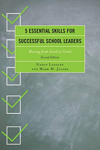 5 Essential Skills for Successful School Leaders: Moving from Good to Great: Moving from Good to Great, Second Edition