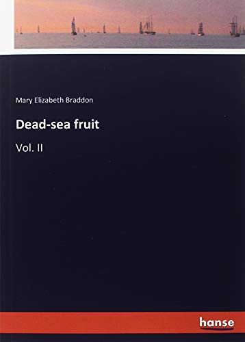 Dead-sea fruit: Vol. II