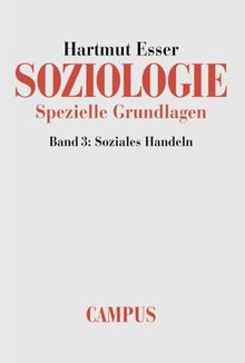 Soziologie. Spezielle Grundlagen: Band 3: Soziales Handeln