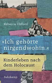 »Ich gehörte nirgendwohin.«: Kinderleben nach dem Holocaust