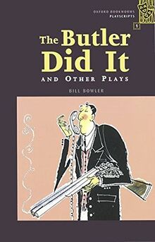 Oxford Bookworms - Playscripts: 6. Schuljahr, Stufe 2 - The Butler Did It and Other Plays - Bisherige Ausgabe: Reader