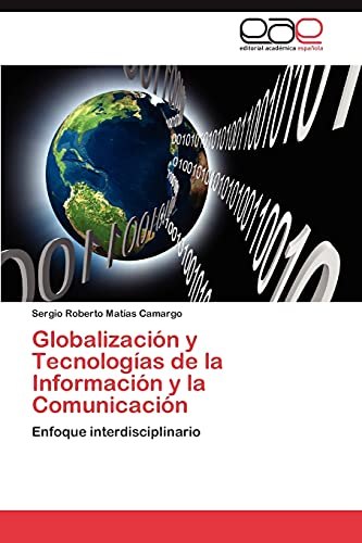 Globalización y Tecnologías de la Información y la Comunicación: Enfoque interdisciplinario