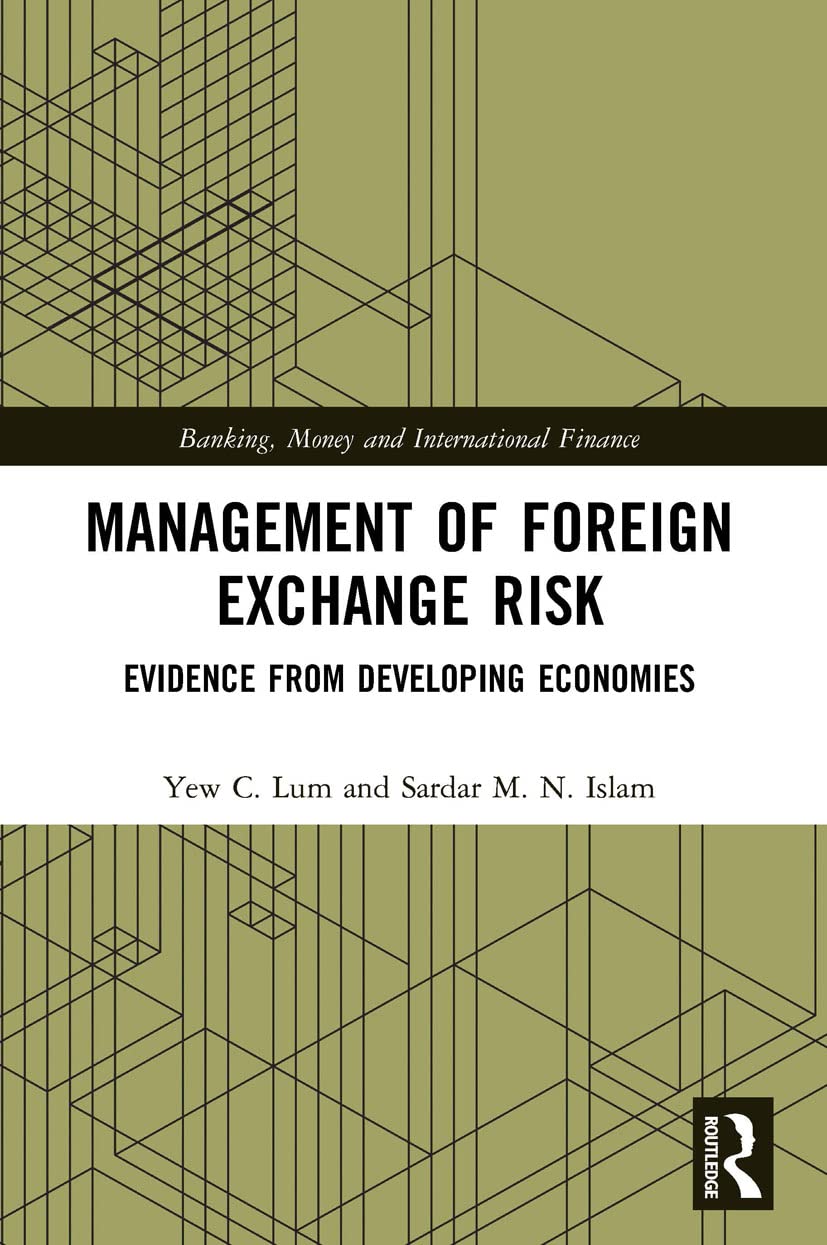 Management of Foreign Exchange Risk: Evidence from Developing Economies (Banking, Money and International Finance)