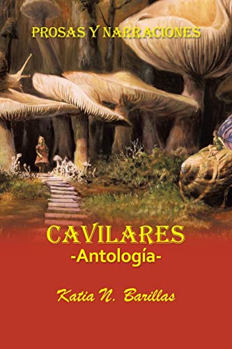 CAVILARES -Antología- Prosas y Narraciones: Afecciones – Conmociones - Evocaciones