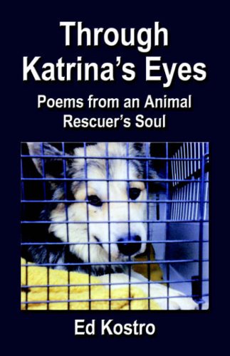 THROUGH KATRINA'S EYES: Poems from an Animal Rescuer's Soul
