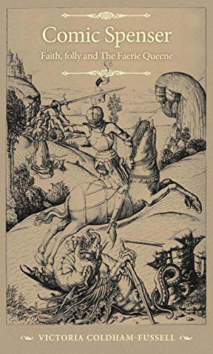 Comic Spenser: Faith, folly, and The Faerie Queene (The Manchester Spenser)