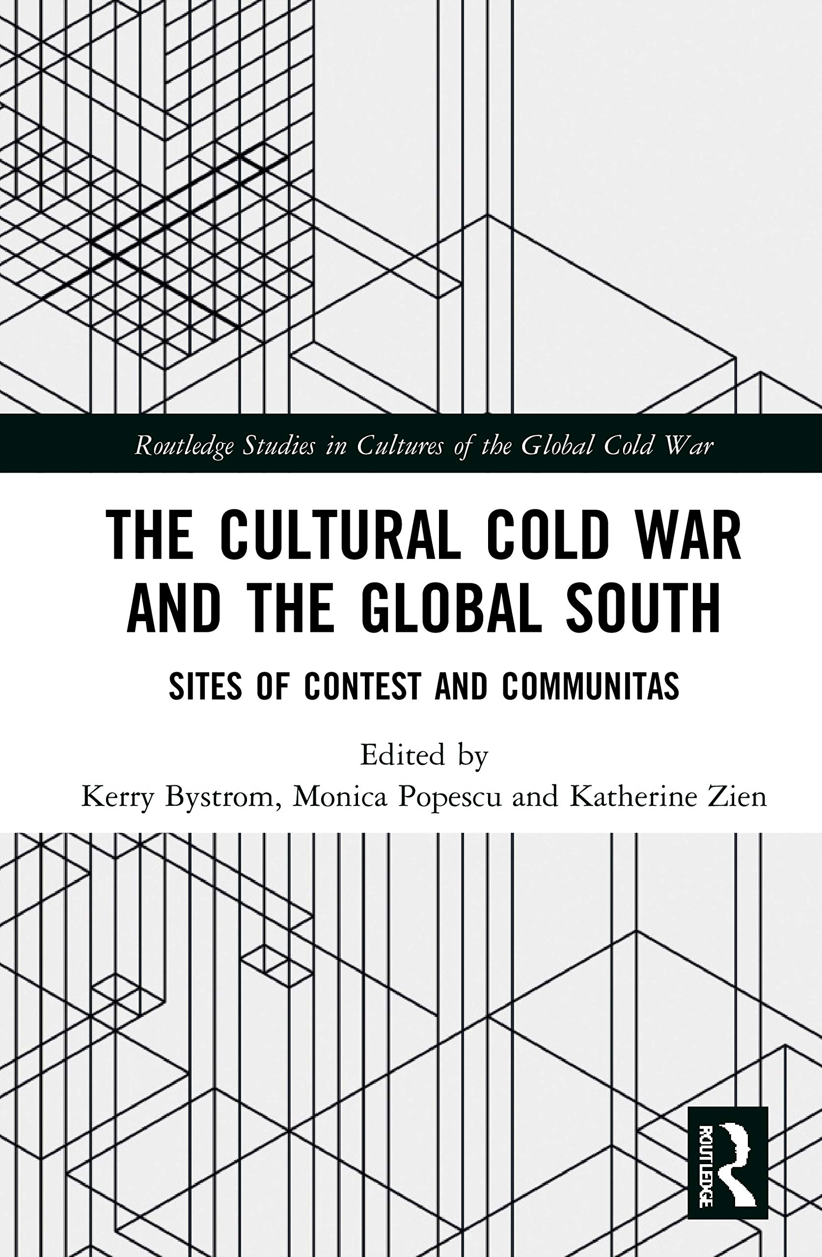 The Cultural Cold War and the Global South: Sites of Contest and Communitas (Routledge Studies in Cultures of the Global Cold War)