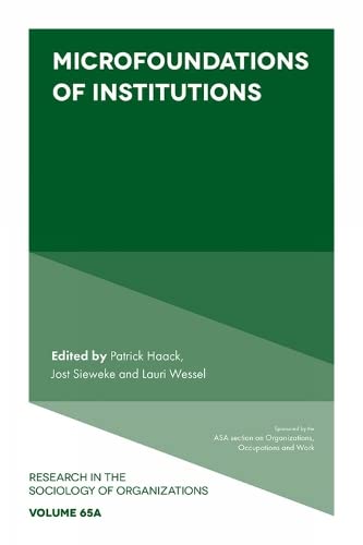 Microfoundations of Institutions (Research in the Sociology of Organizations, 65)