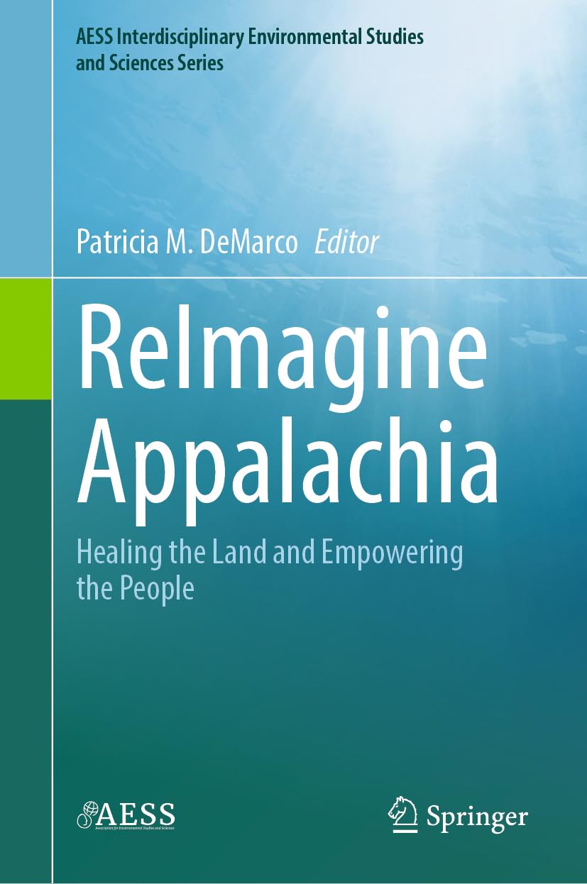 ReImagine Appalachia: Healing the Land and Empowering the People (AESS Interdisciplinary Environmental Studies and Sciences Series)