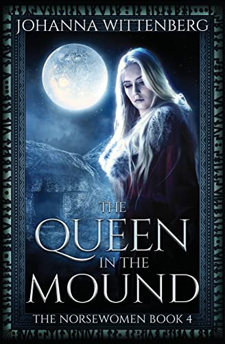 The Queen In The Mound (The Norsewomen, Band 4)