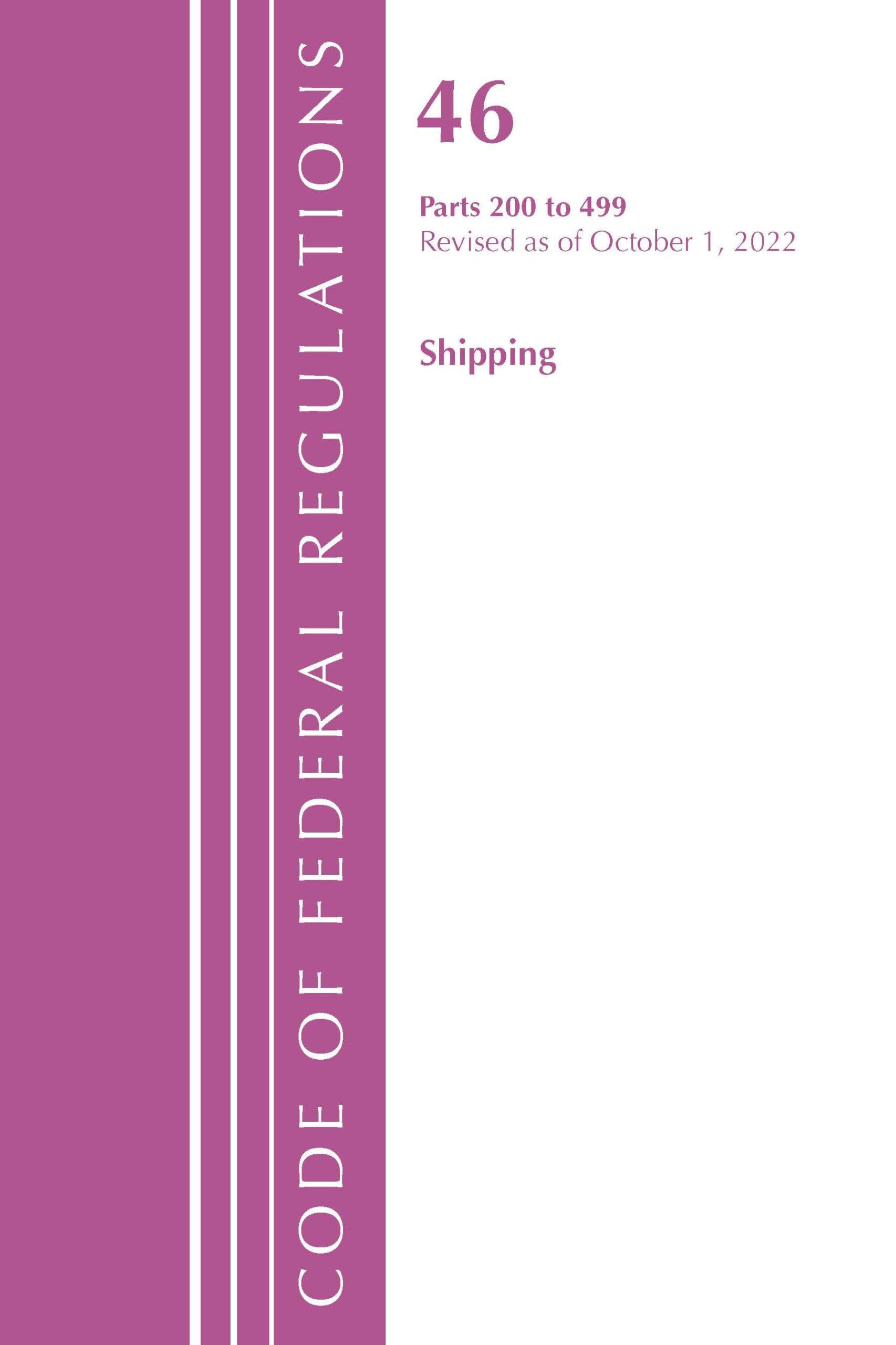 Code of Federal Regulations, Title 46 Shipping 200-499, Revised as of October 1, 2022