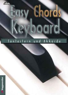 Easy Chords Keyboard. Die wichtigsten Tonleitern und Akkorde für Keyboard