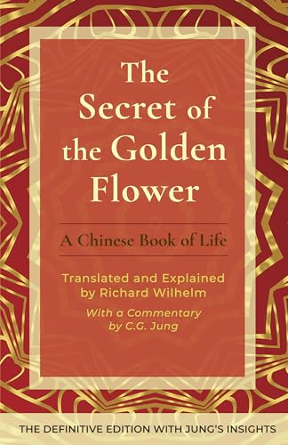 The Secret of the Golden Flower: A Chinese Book of Life