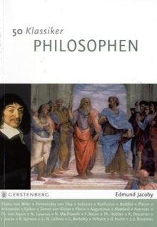 50 Klassiker Philosophen: Denker von der Antike bis heute