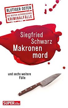 Makronenmord: und sechs weitere Fälle (Blutiger Osten)