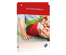 Das Kinder-Notfallbuch: Sofortmaßnahmen für alle wichtigen Notfallsituationen - Zum Aushängen