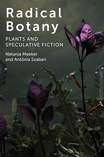 Natania Meeker Radical Botany, Plants And Speculative Fiction