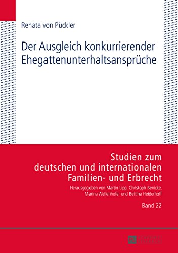 Der Ausgleich konkurrierender Ehegattenunterhaltsansprüche (Studien zum deutschen und internationalen Familien- und Erbrecht.)