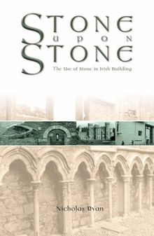 Stone Upon Stone: The Use of Stone in Irish Building