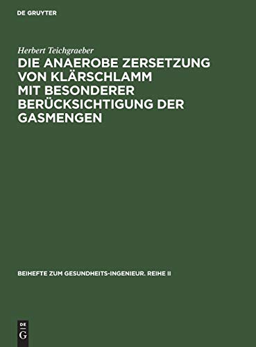 Die anaerobe Zersetzung von Klärschlamm mit besonderer Berücksichtigung der Gasmengen (Beihefte zum Gesundheits-Ingenieur. Reihe II, 23, Band 23)
