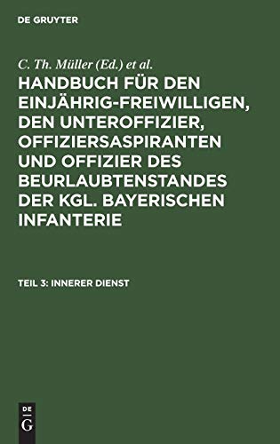 Innerer Dienst (Handbuch für den Einjährig-Freiwilligen, den Unteroffizier, Offiziersaspiranten und Offizier des Beurlaubtenstandes der kgl. bayerischen Infanterie)