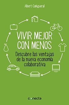 Vivir mejor con menos : descubre las ventajas de la nueva economía colaborativa (Conecta)