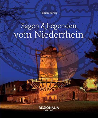 Sagen und Legenden   Sagen und Legenden vom Niederrhein - Tilman Röhrig Gebunden