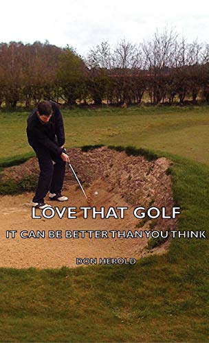 Love That Golf - It CAN Be Better Than You Think