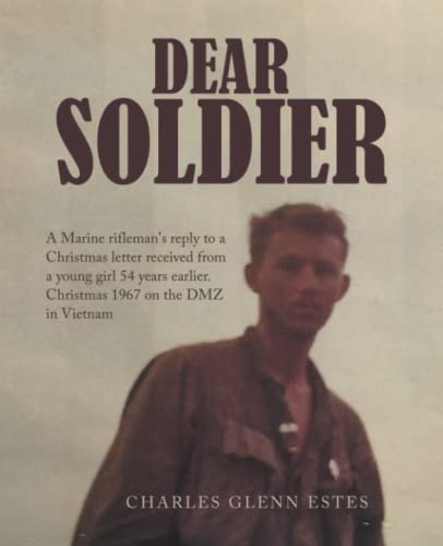 Dear Soldier: A Marine rifleman's reply to a Christmas letter received from a young girl 54 years earlier. Christmas 1967 on the DMZ in Vietnam