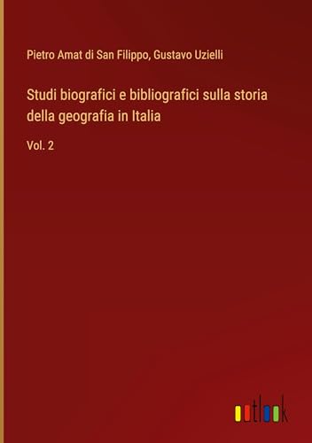 Studi biografici e bibliografici sulla storia della geografia in Italia: Vol. 2