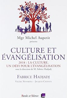 Culture et évangélisation : 2018, la culture, un défi pour l'évangélisation : conférences de carême 2018 à Notre-Dame de Paris