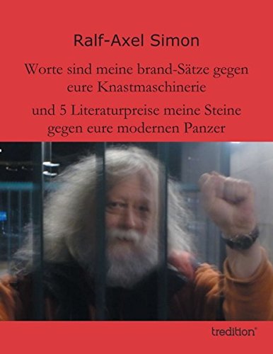 Worte sind meine brand-Sätze gegen eure Knastmaschinerie: und 5 Literaturpreise meine Steine gegen eure modernen Panzer