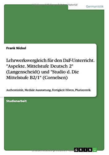 Lehrwerksvergleich für den DaF-Unterricht. Aspekte. Mittelstufe Deutsch 2 (Langenscheidt) und Studio d. Die Mittelstufe B2/1 (Cornelsen): ... Ausstattung, Fertigkeit Hören, Plurizentrik
