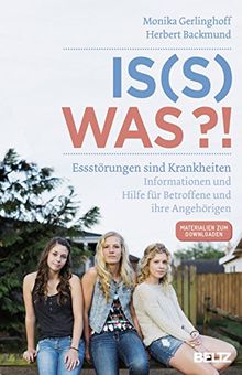 Is(s) was!?: Essstörungen sind Krankheiten. Informationen und Hilfe für Betroffene und ihre Angehörigen