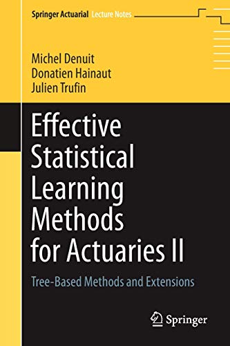 Michel Denuit Effective Statistical Learning Methods For Actuaries Ii, Tree-Based Methods And Extensions (Springer Actuarial)