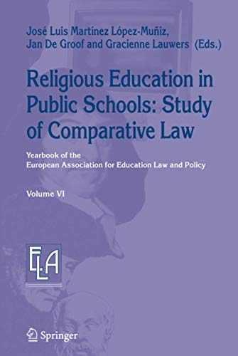 Religious Education in Public Schools: Study of Comparative Law (Yearbook of the European Association for Education Law and Policy, 6, Band 6)