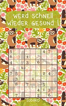 Werd schnell wieder gesund ! - Sudoku: Genesungsgeschenk für Jung und Alt | Rätselbuch zum Zeitvertreib | Kleines Gute Besserung Geschenk zur Aufmunterung | Lustiges Faultier Motiv