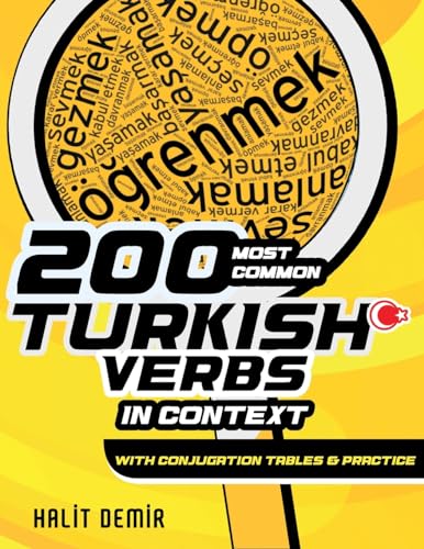 200 MOST COMMON TURKISH VERBS IN CONTEXT: WITH CONJUGATION TABLES AND PRACTICE