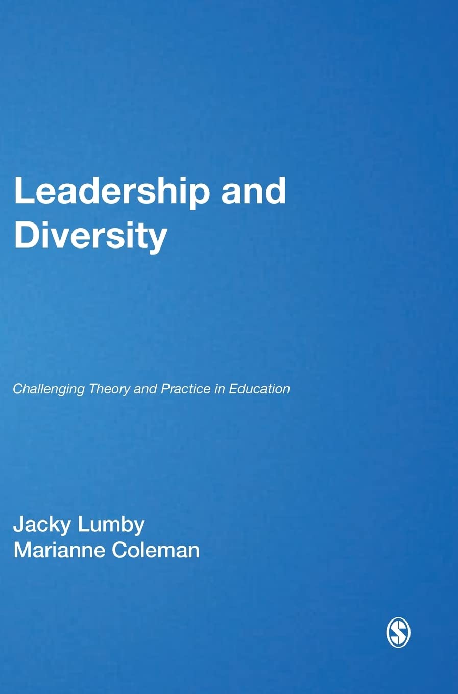 Leadership and Diversity: Challenging Theory and Practice in Education (Education Leadership for Social Justice)