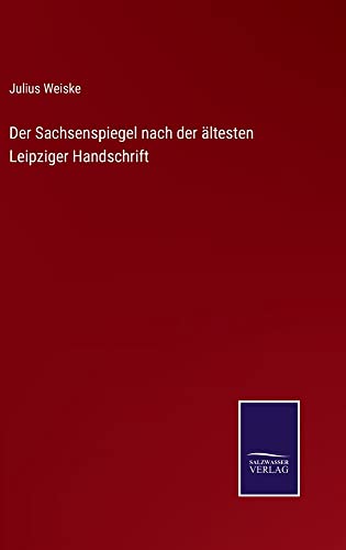 Der Sachsenspiegel nach der ältesten Leipziger Handschrift