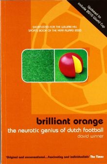 Brilliant Orange: The Neurotic Genius of Dutch Football