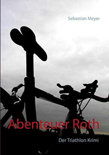 Abenteuer Roth: Der Triathlon Krimi