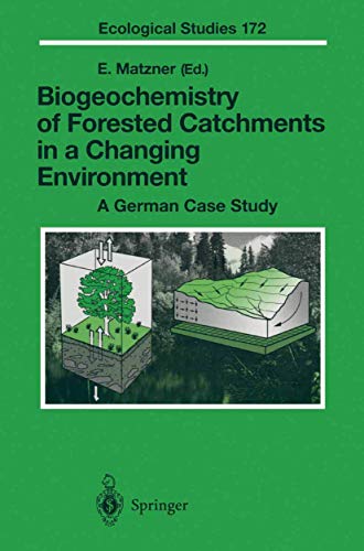 Biogeochemistry of Forested Catchments in a Changing Environment: A German Case Study (Ecological Studies, 172, Band 172)