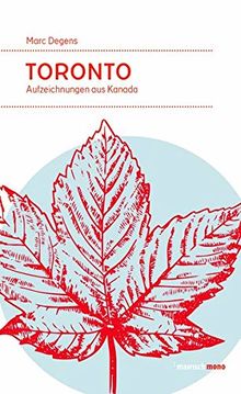 Toronto: Aufzeichnungen aus Kanada (mairisch mono)