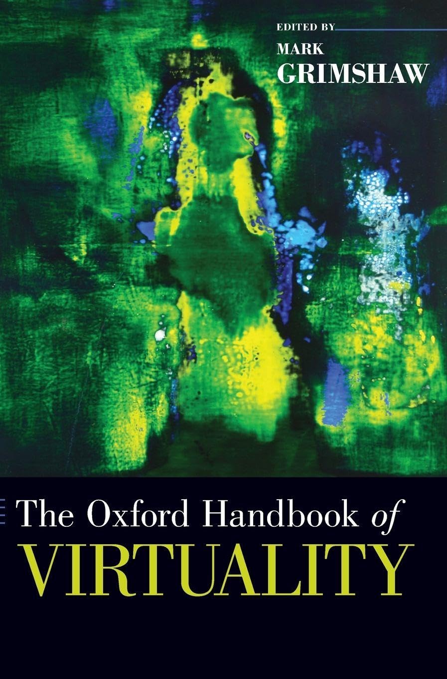 Oxford Handbook of Virtuality (Oxford Handbooks)