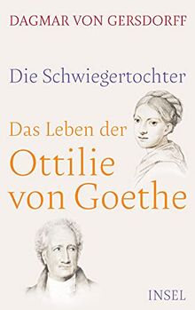 Die Schwiegertochter. Das Leben der Ottilie von Goethe