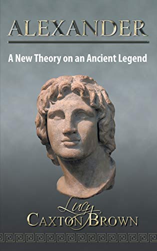 Alexander: A New Theory on an Ancient Legend